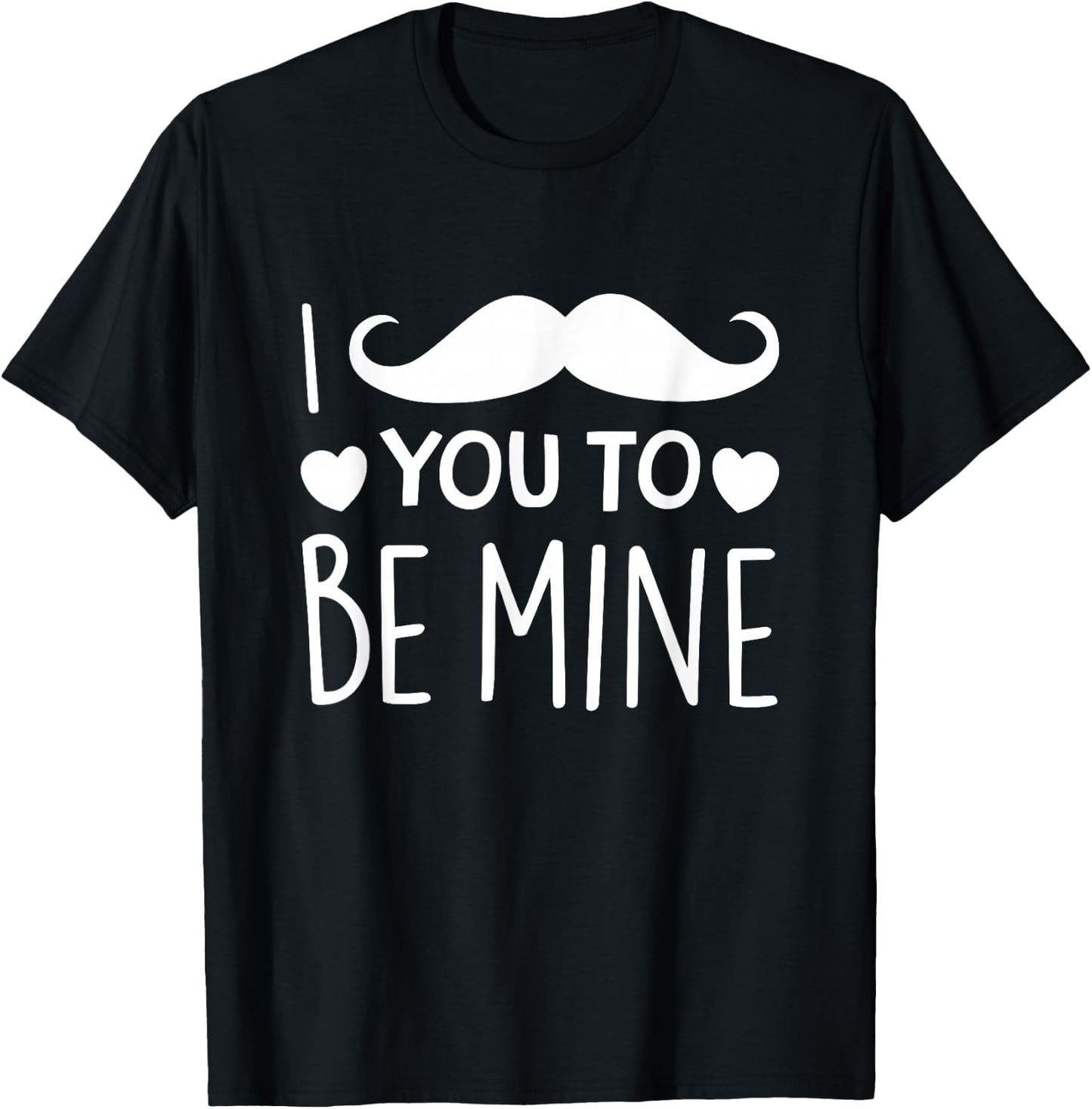 I Mustache You To Be Mine Funny Valentine's Day T-Shirt - T-Shirt | Black