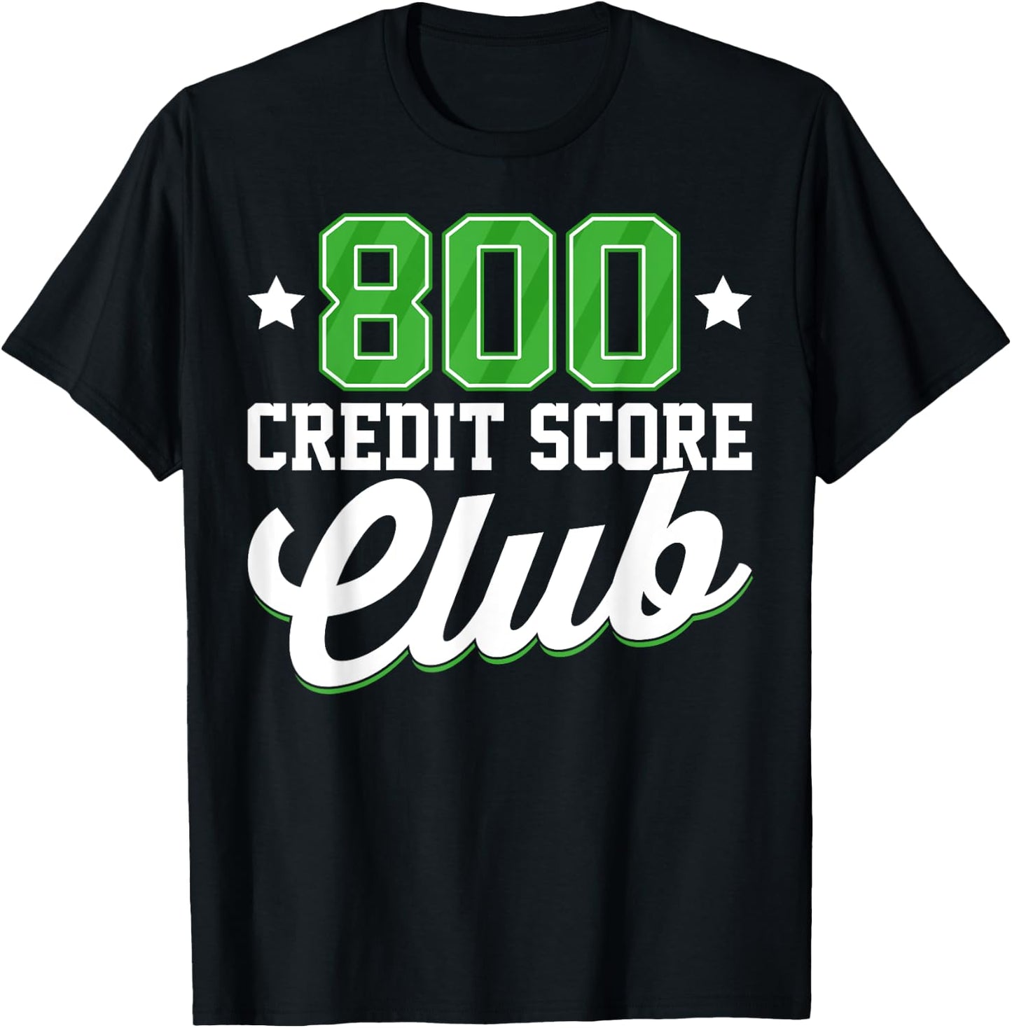 800 Credit Score Club Personal Finance Loan Approval T-Shirt - T-Shirt | Black