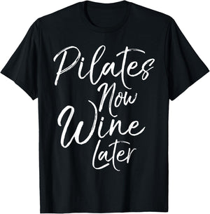 Pilates Now Wine Later Shirt Cute Drinking Alcohol Yoga T-Shirt - T-Shirt | Black