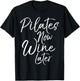 Pilates Now Wine Later Shirt Cute Drinking Alcohol Yoga T-Shirt - T-Shirt | Black
