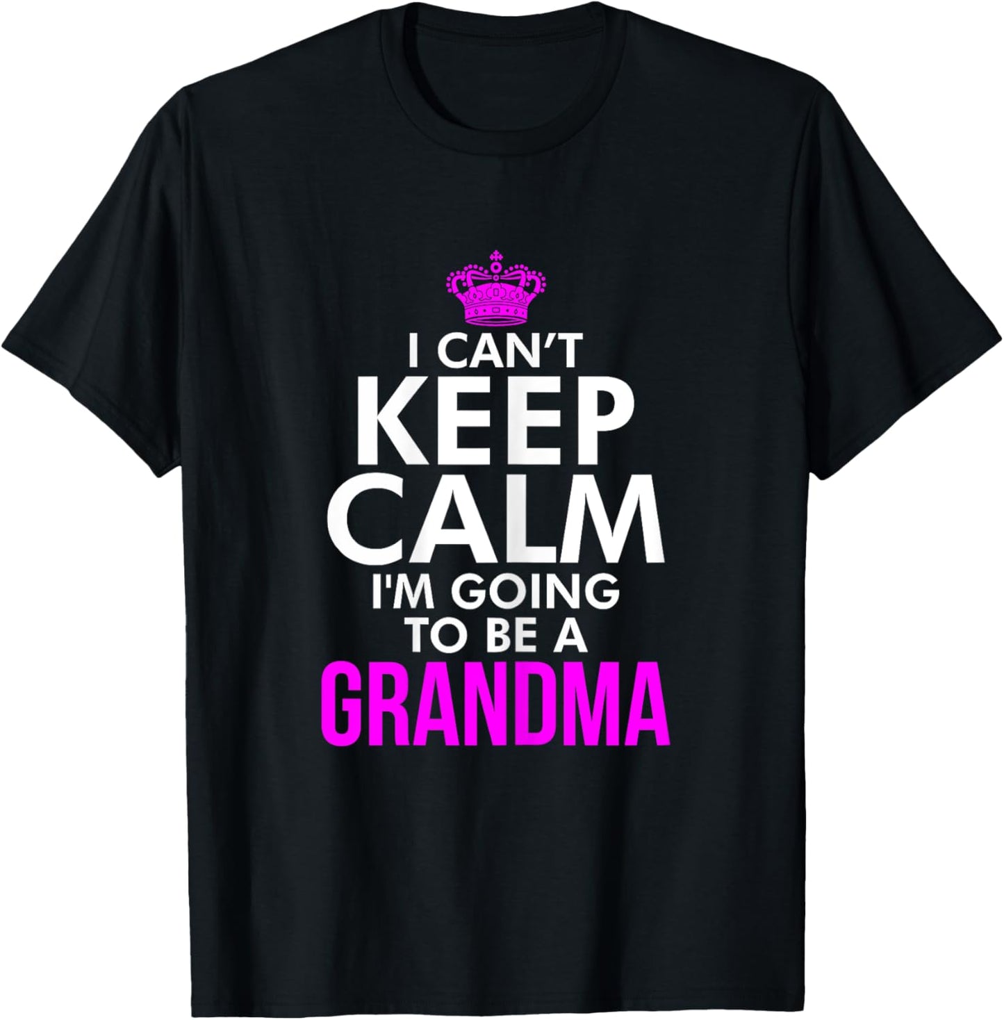 I can't keep Calm I'm going to be a Grandma Xmas T Shirt T-Shirt - T-Shirt | Black