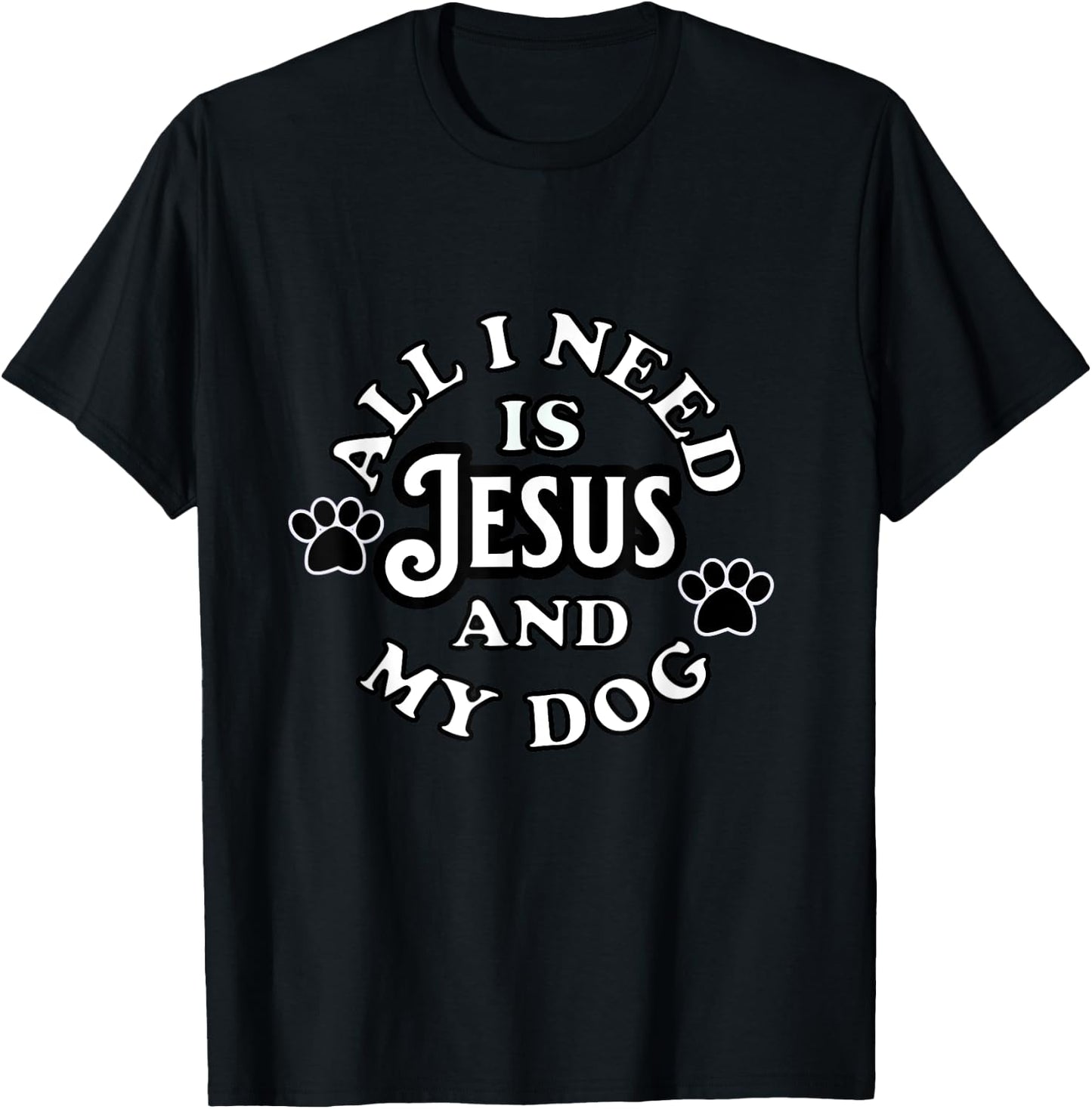Religious Spiritual Faith All I need Is Jesus and my Dog Men Women Girls Kids T-Shirt - T-Shirt | Black