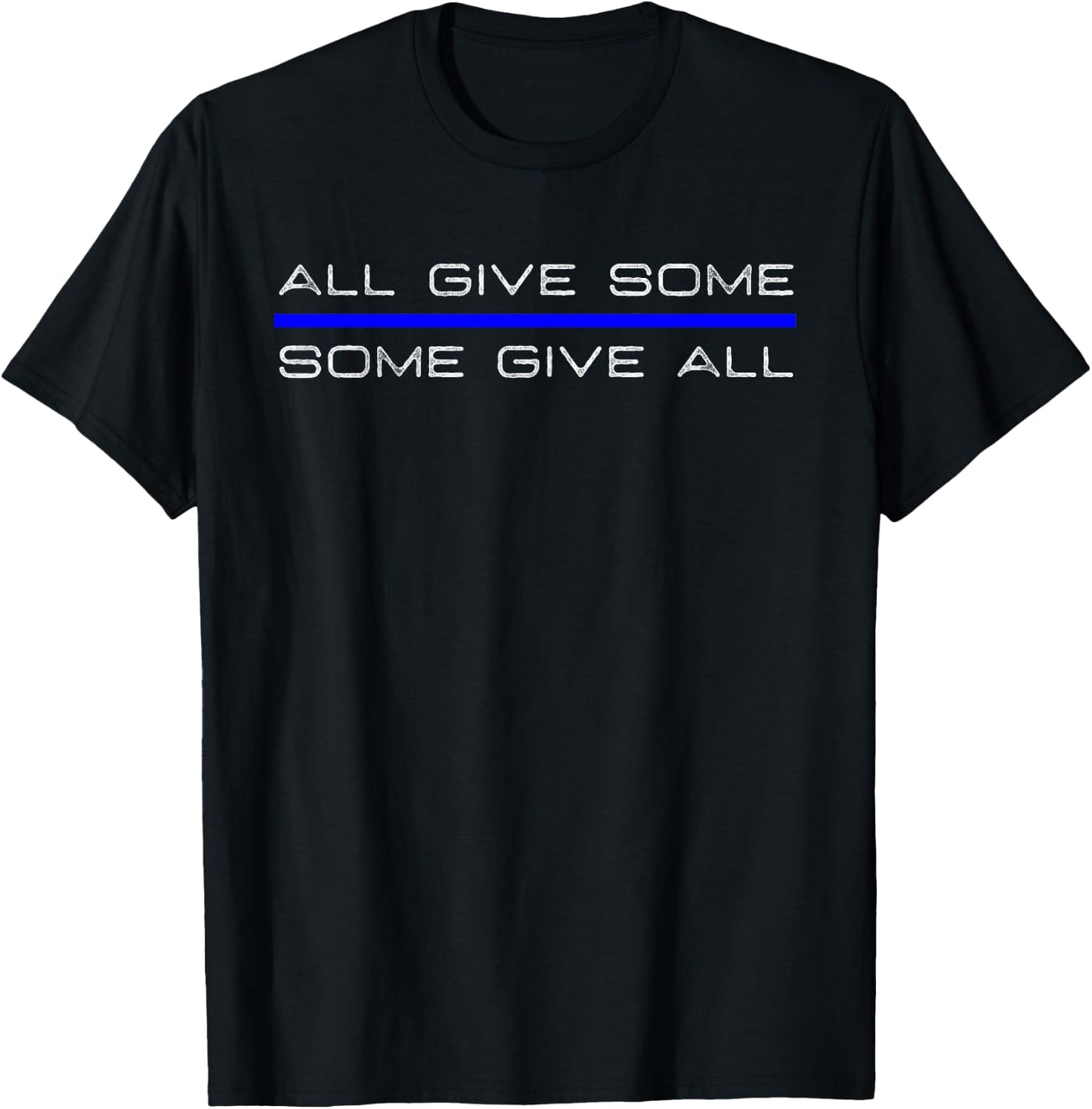 All Gave Some Gave All Thin Blue Line T-Shirt - T-Shirt | Black