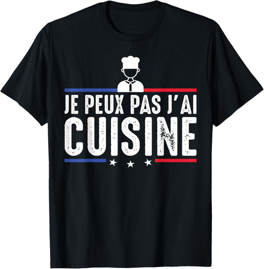Je Peux Pas J'ai Cuisine Food Chef Cuisto Funny , Black, S T-Shirt - T-Shirt | Black