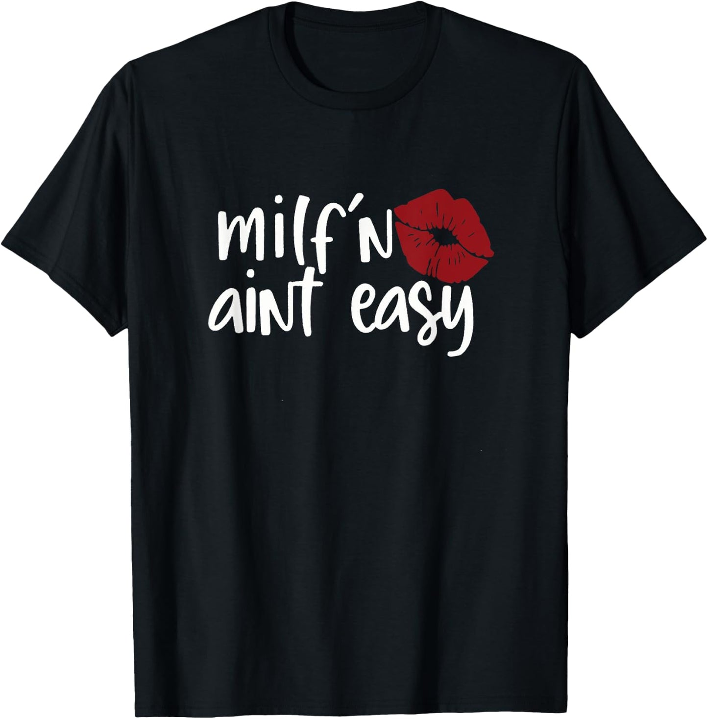 Milf'n Ain't Easy Apparel For Life T-Shirt - T-Shirt | Black