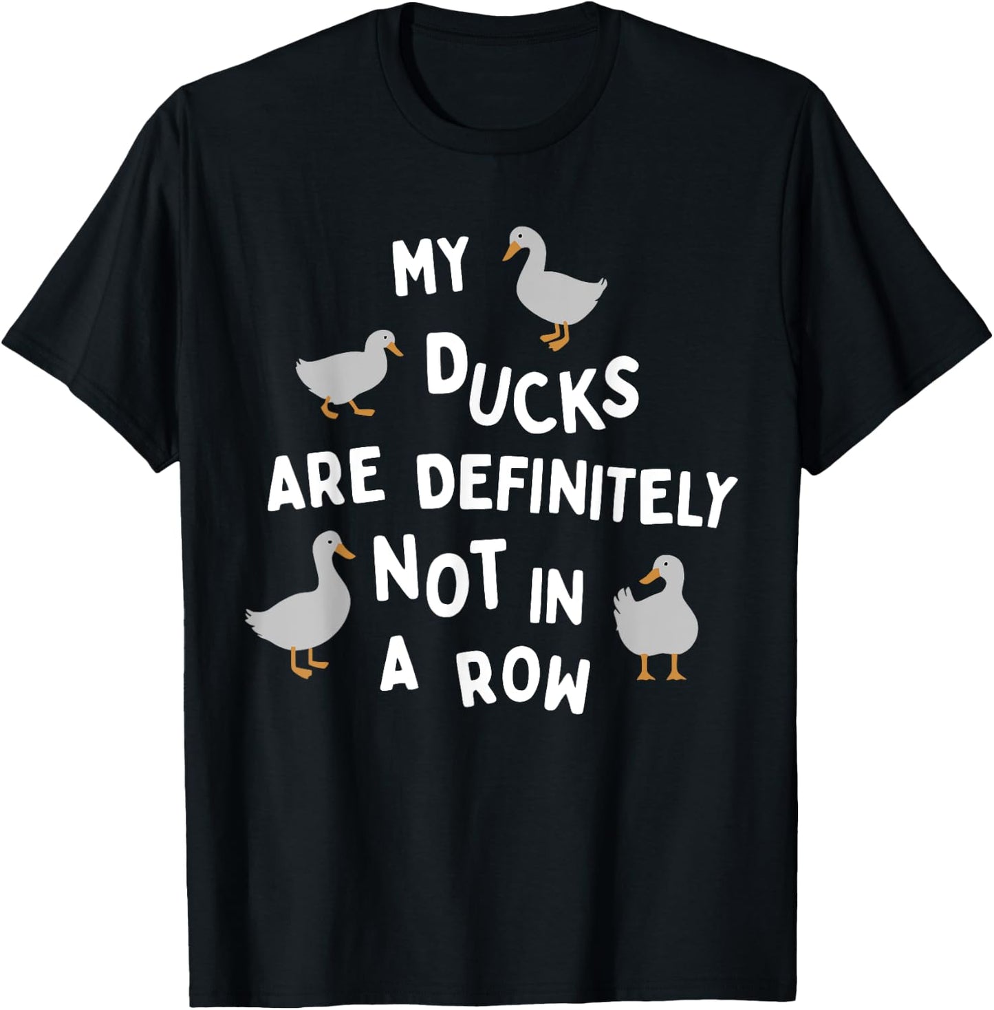 My Ducks Are Definitely Not In A Row Apparel T-Shirt - T-Shirt | Black