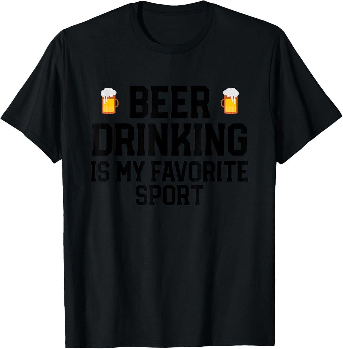 Beer Drinking Is My Favorite Sport Funny Alcohol Party T-Shirt - T-Shirt | Black