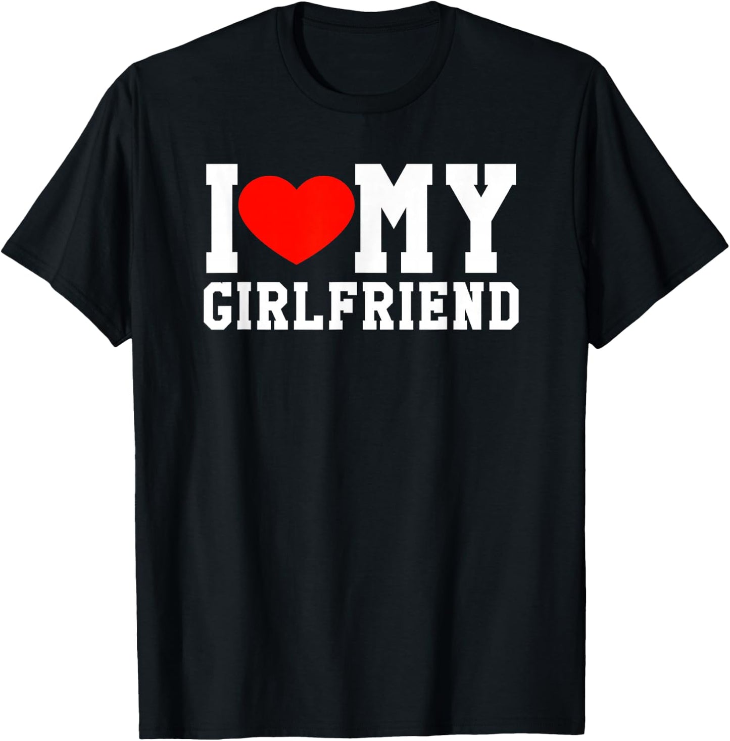I Love My Girlfriend Cute Fun Heart Relationship Gift T-Shirt - T-Shirt | Black