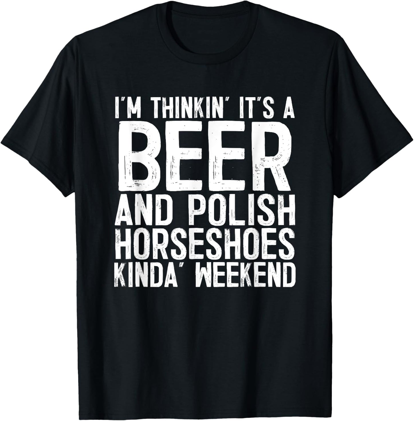 It's A Beer And Polish Horseshoes Kinda Weekend T-Shirt - T-Shirt | Black