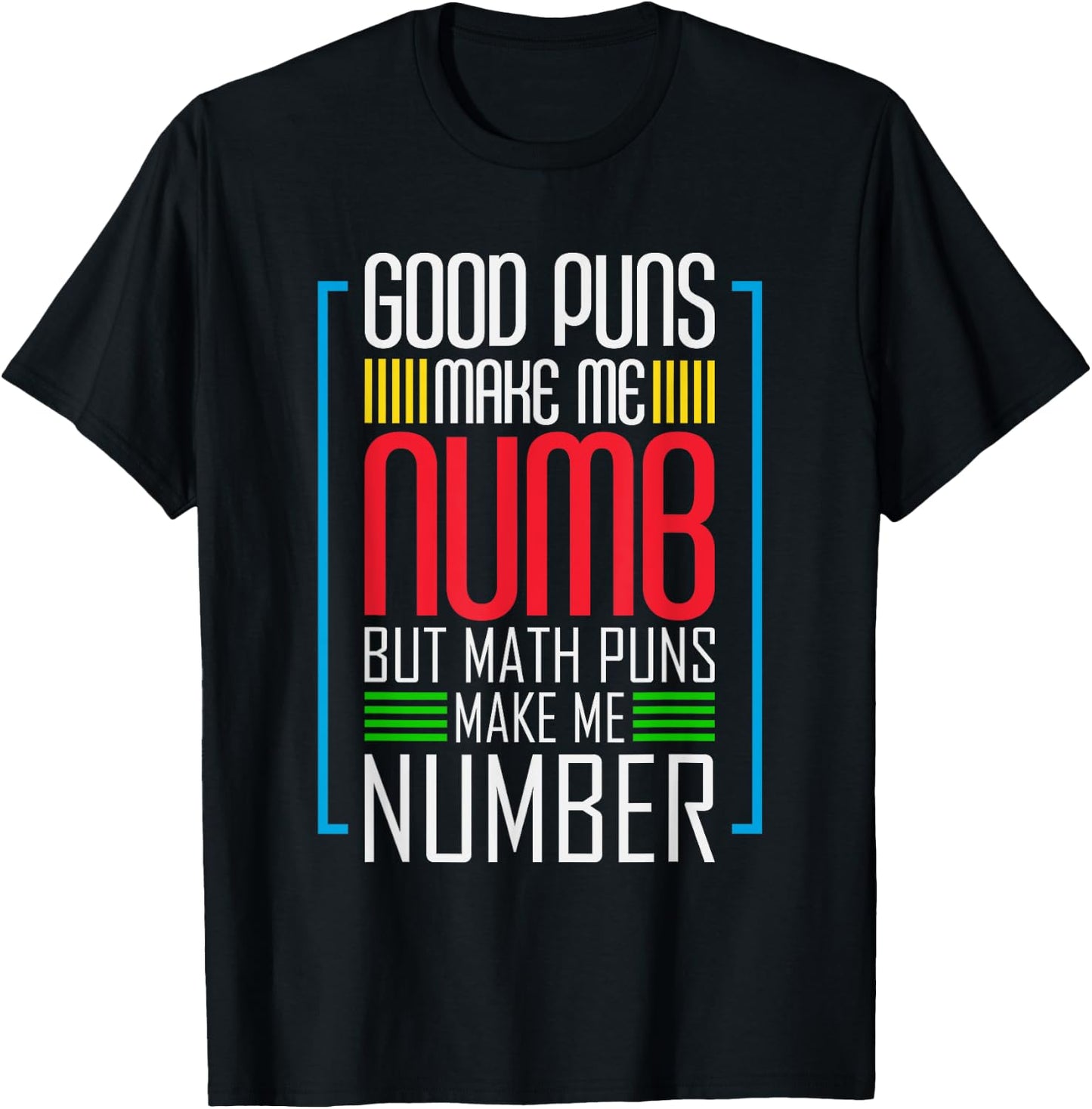 Good Puns Make Me Numb But Math Puns Make Me Number - Funny T-Shirt - T-Shirt | Black