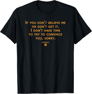 If you Don't Believe Me Don't Get It Satoshi Quote Bitcoin T-Shirt - T-Shirt | Black