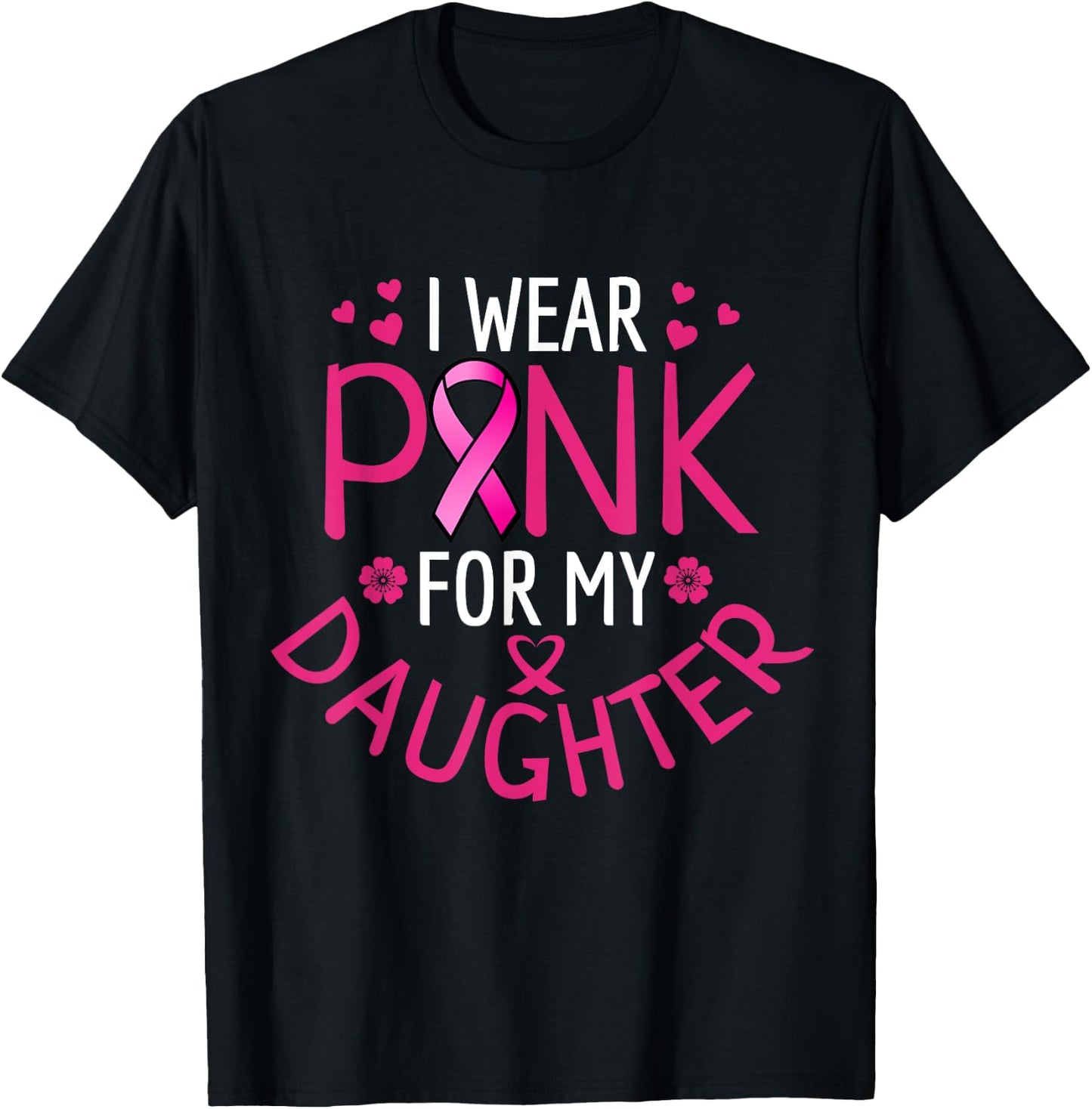 I Wear Pink For My Daughter T-Shirt - T-Shirt | Black