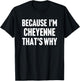 Because I'm Cheyenne That's Why Am Personalized Name T-Shirt - T-Shirt | Black