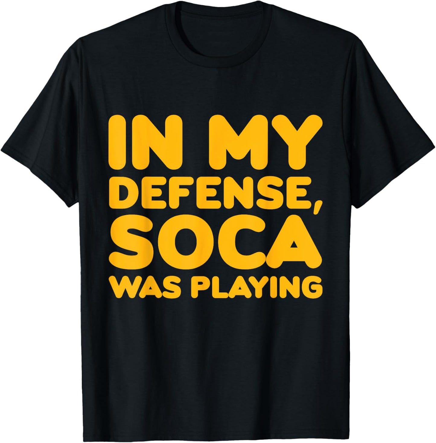In My Defense Soca Was Playing Caribbean Carnival Party T-Shirt - T-Shirt | Black