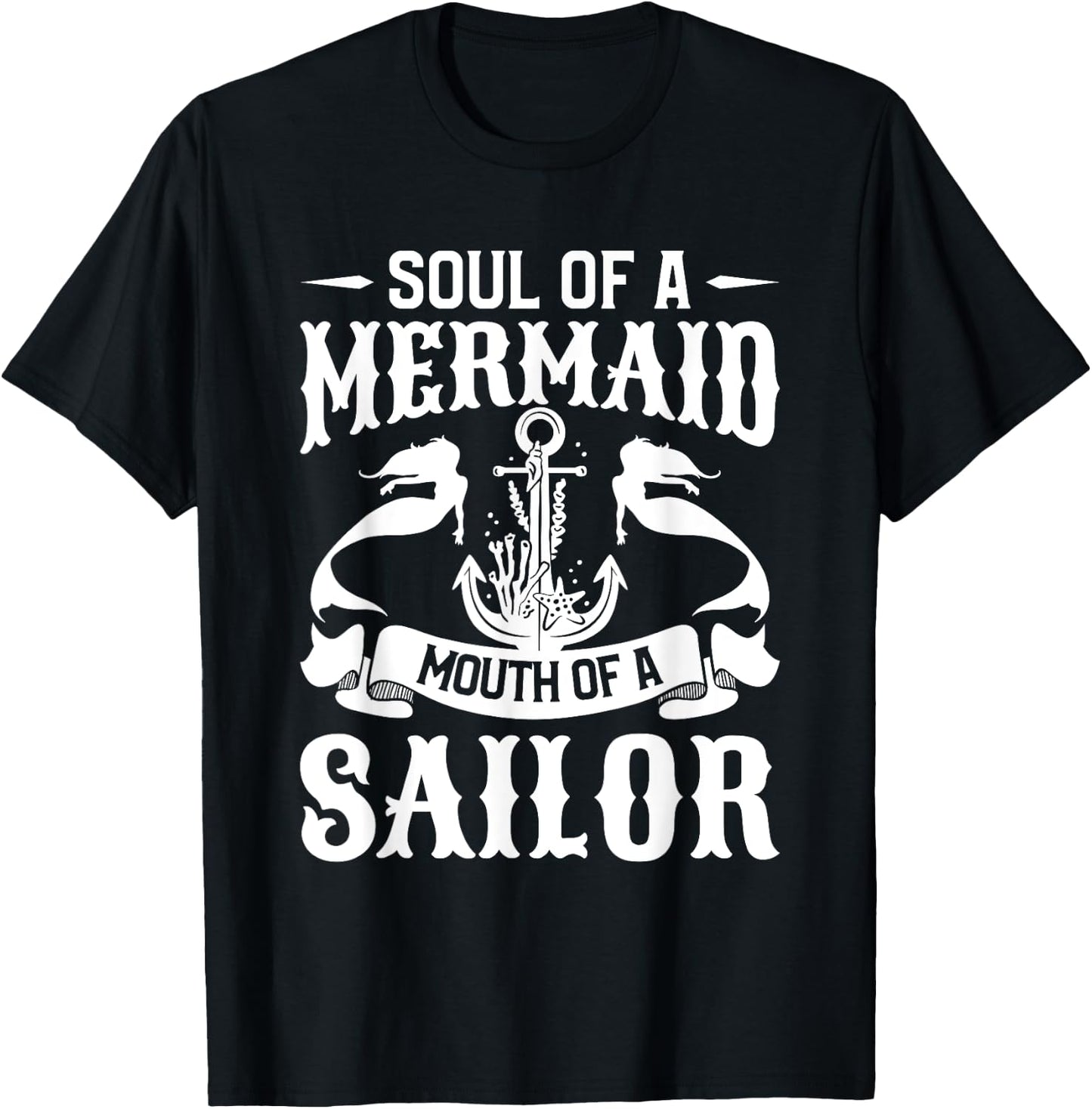 Soul Of A Mermaid Mouth Of A Sailor Mermaids T-Shirt - T-Shirt | Black