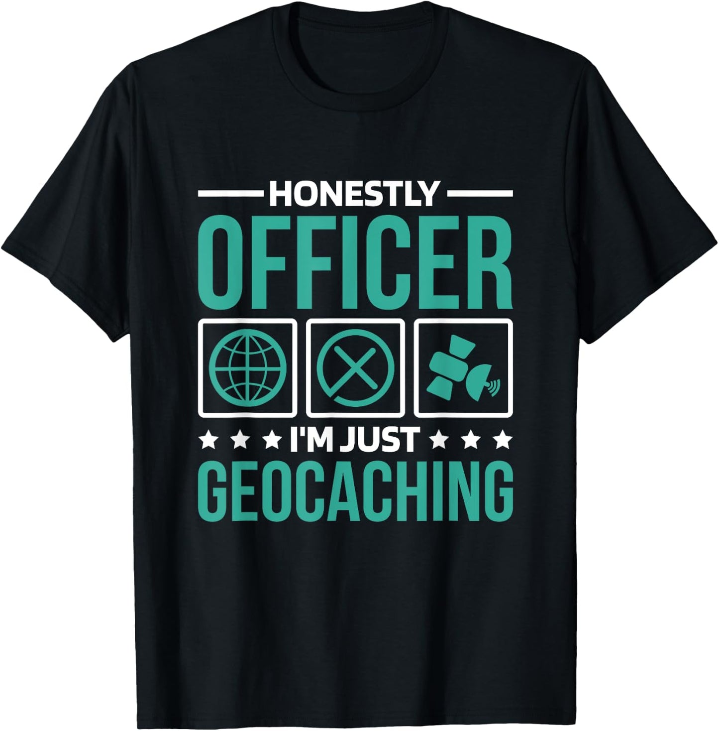 Honestly Officer I'M Just Geocaching, Geocacher and Geocache T-Shirt - T-Shirt | Black