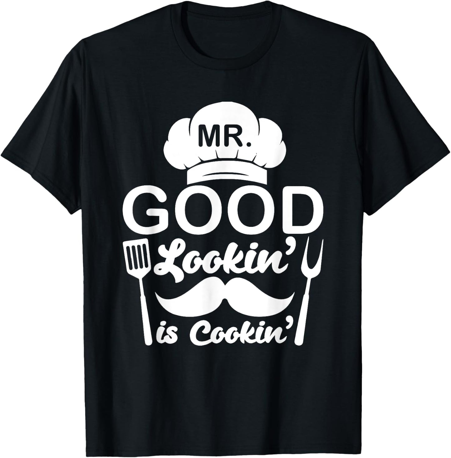 Mr Good Looking Is Cooking Funny BBQ Grilling Chef Dad T-Shirt - T-Shirt | Black
