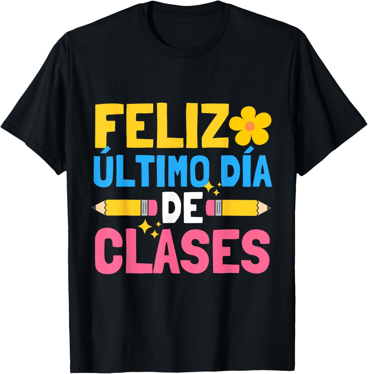 Feliz Ultimo Dia De Clases Funny School Spanish Teacher T-Shirt - T-Shirt | Black