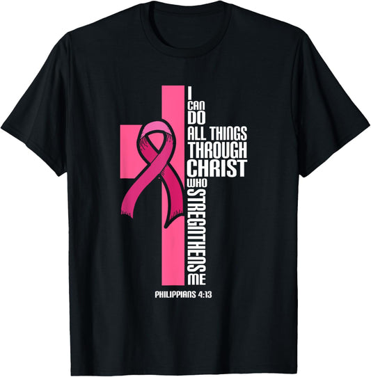 I Can Do All Things Through Christ Breast Cancer Awareness T-Shirt - T-Shirt | Black