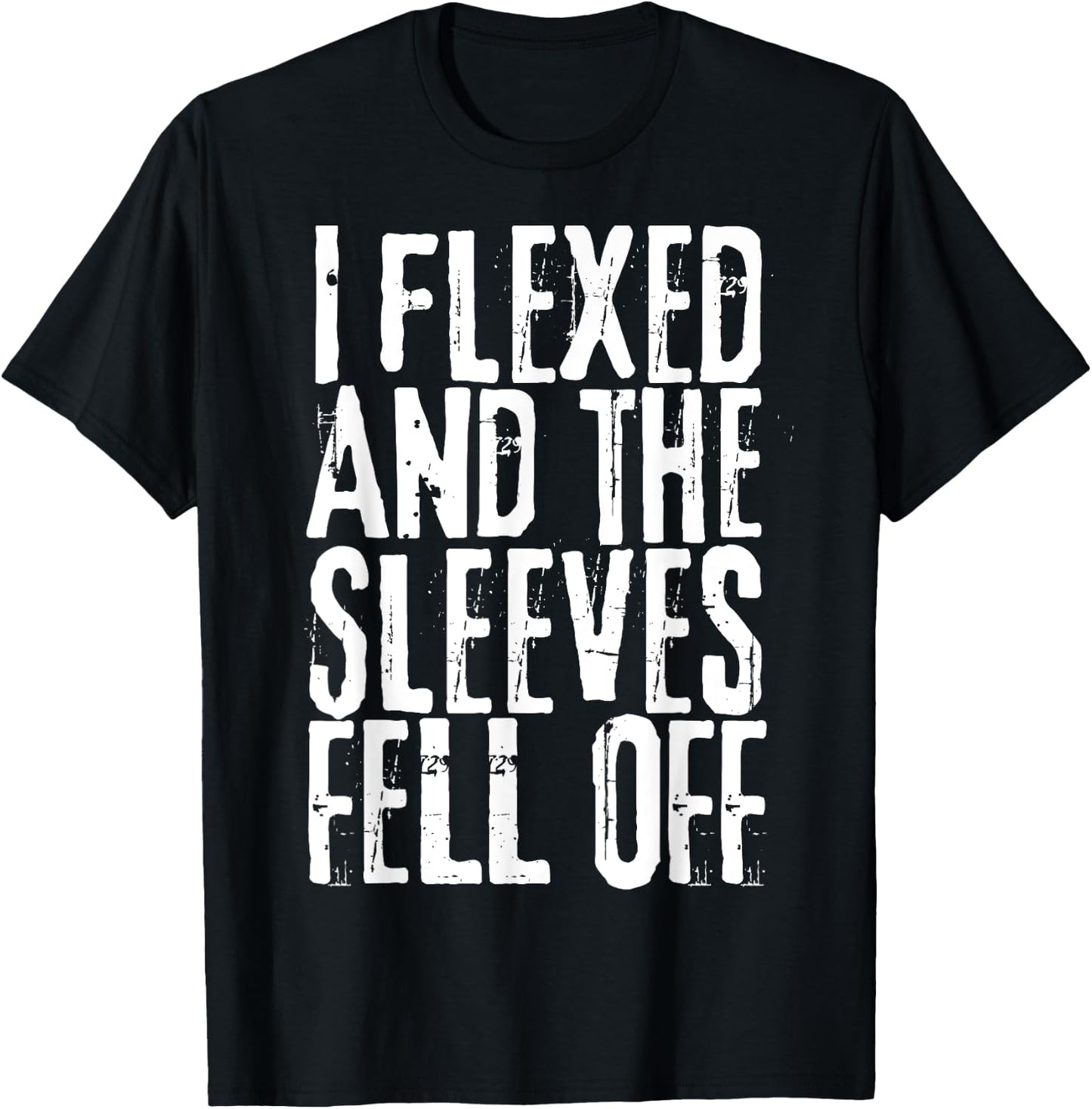 Distressed I Flexed The Sleeves Fell Off Funny Bodybuilding T-Shirt - T-Shirt | Black