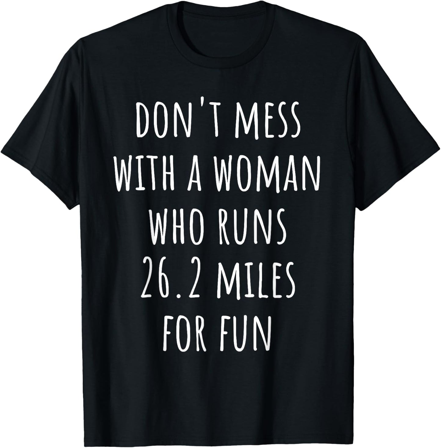 Don't Mess With a Woman Who Runs 26.2 Miles for Fun T-Shirt - T-Shirt | Black