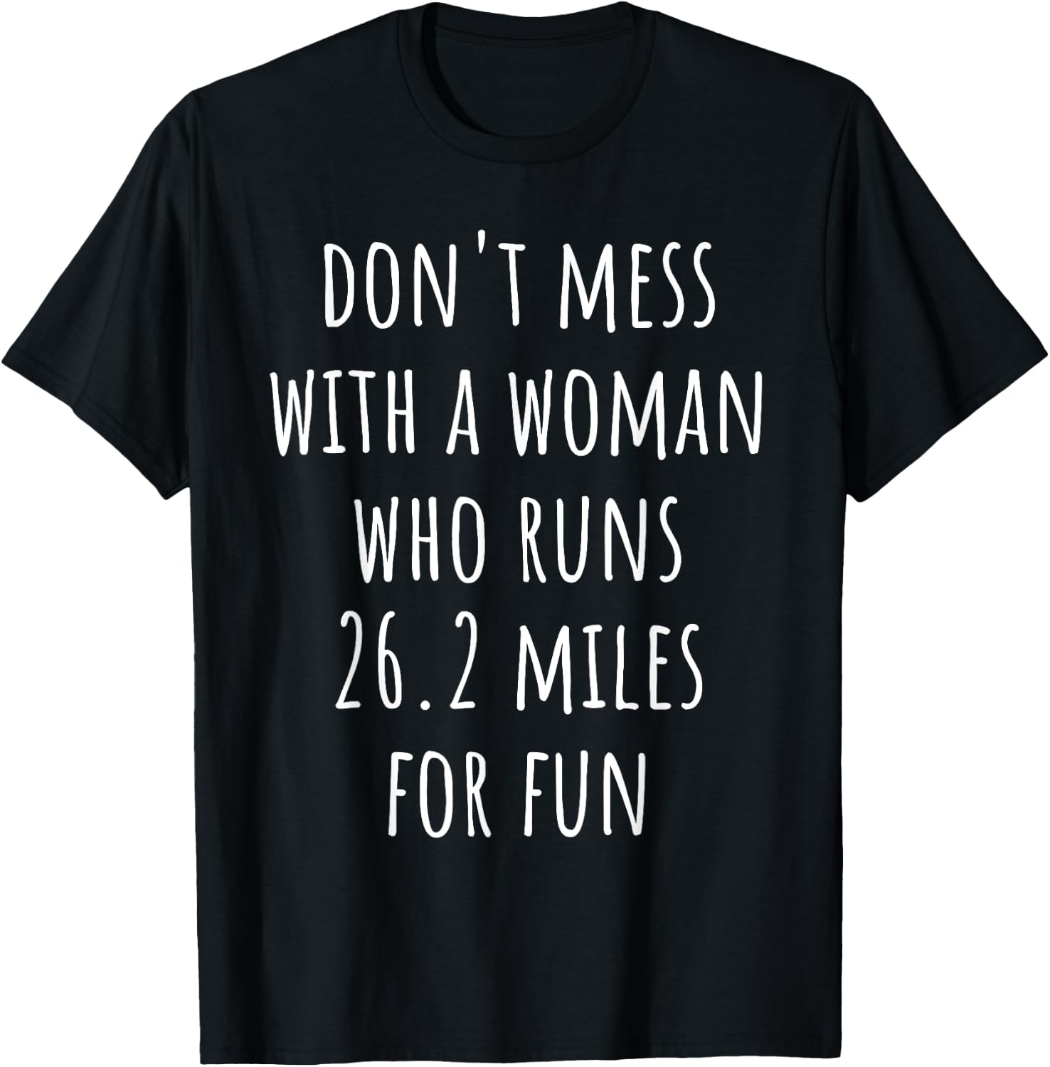 Don't Mess With a Woman Who Runs 26.2 Miles for Fun T-Shirt - T-Shirt | Black