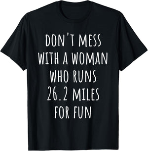 Don't Mess With a Woman Who Runs 26.2 Miles for Fun T-Shirt - T-Shirt | Black