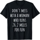 Don't Mess With a Woman Who Runs 26.2 Miles for Fun T-Shirt - T-Shirt | Black
