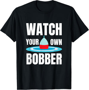 Watch your own bobber T-Shirt - T-Shirt | Black