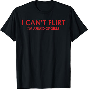 Ich kann Nicht flirten Ich Habe Angst vor Mädchen (Auf der Rückseite) Lustig Introvertiert T-Shirt - T-Shirt | Black