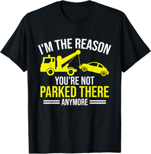 Im the Reason your are not parked there anymore Tow Truck T-Shirt - T-Shirt | Black