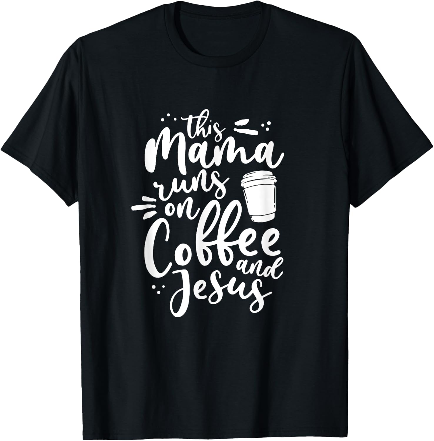 This Mama Runs On Coffee And Jesus Christian Mom Mothers Day T-Shirt - T-Shirt | Black