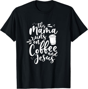 This Mama Runs On Coffee And Jesus Christian Mom Mothers Day T-Shirt - T-Shirt | Black