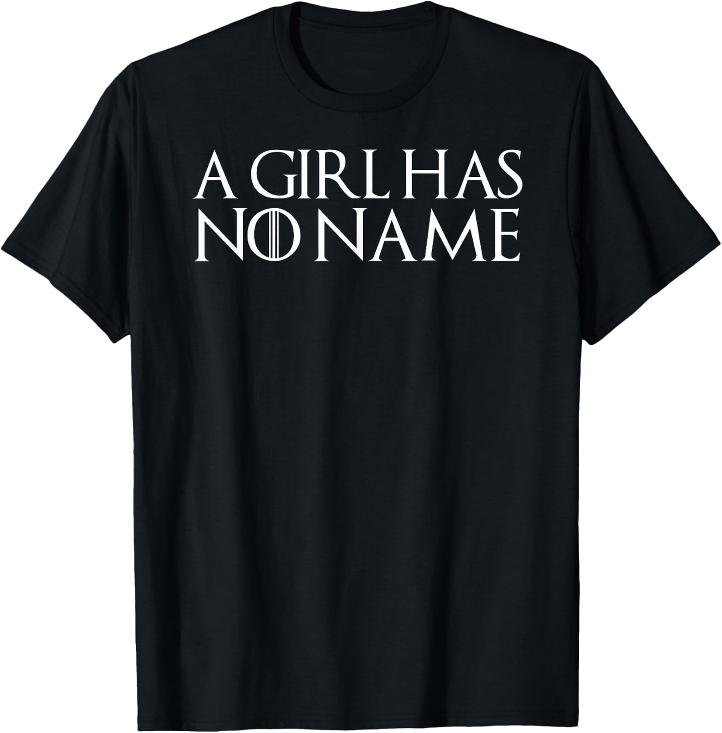 A girl has no name T Shirt Funny sarcastic gift T-Shirt - T-Shirt | Black