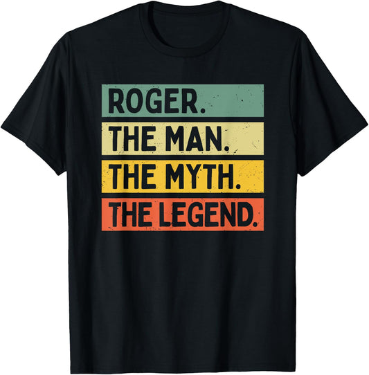 Roger The Man The Myth The Legend Funny Personalized Quote T-Shirt - T-Shirt | Black