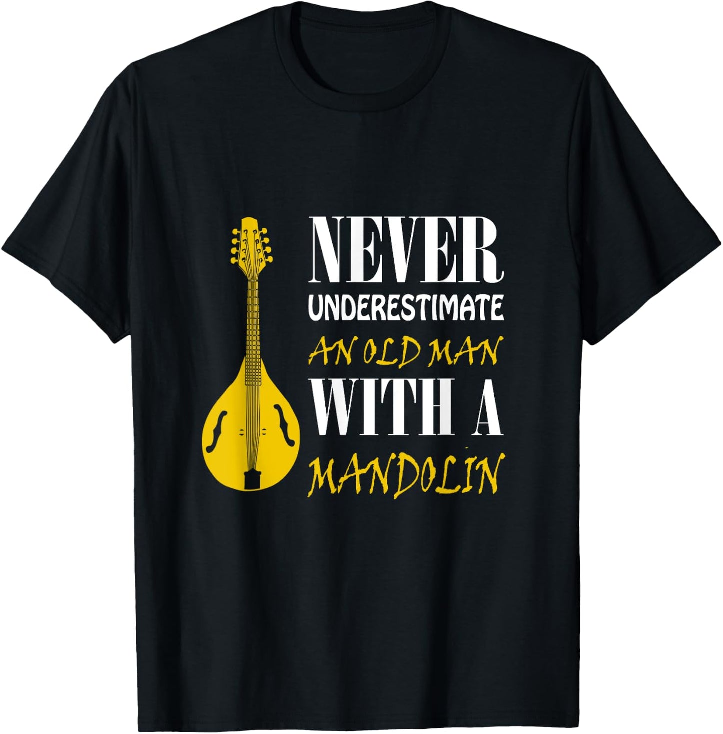 Never underestimate an old man with a Mandolin T-Shirt - T-Shirt | Black