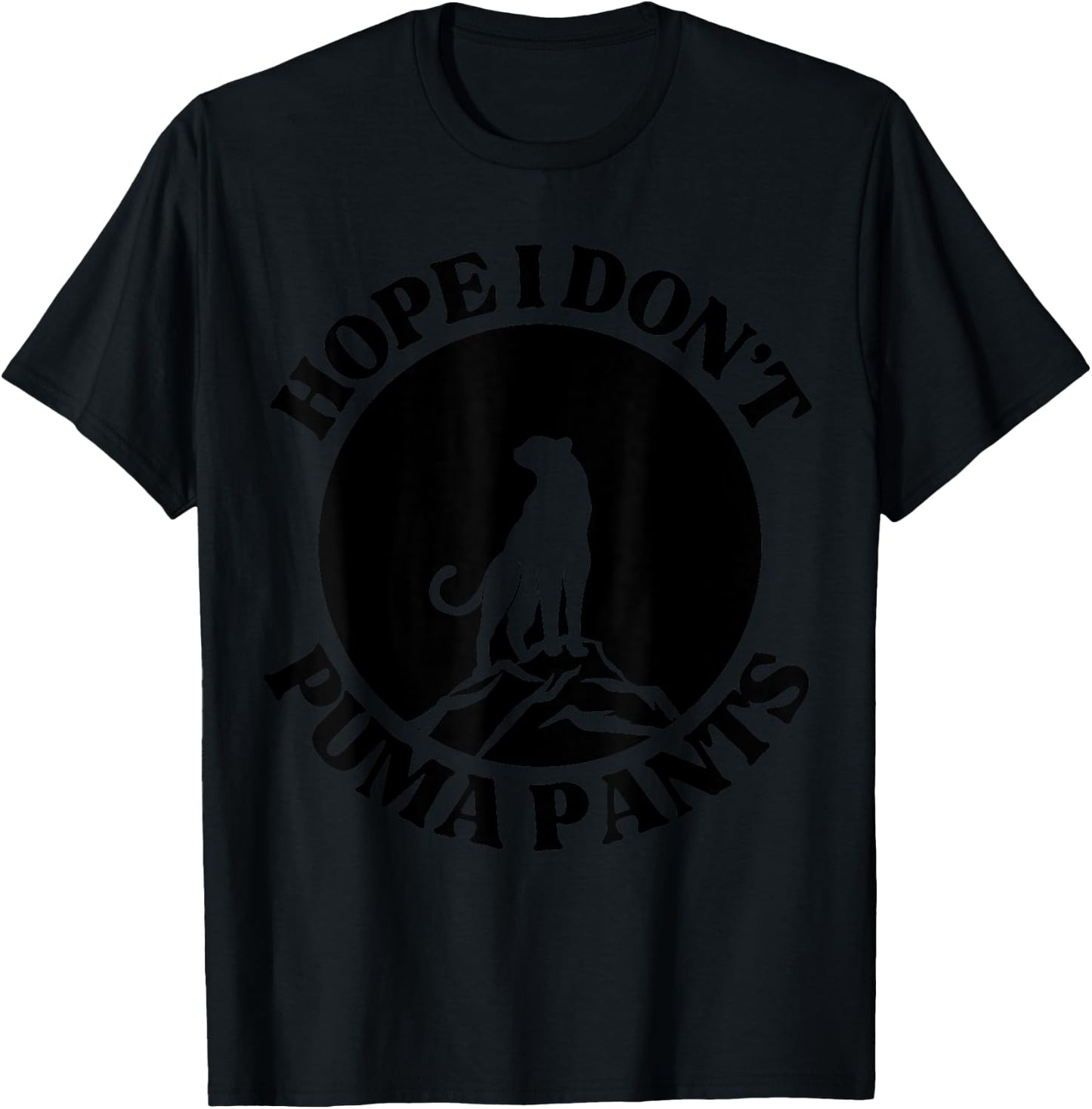 Hope I Don't Puma Pants Funny Unhinged Puma Cat Pun Women T-Shirt - T-Shirt | Black