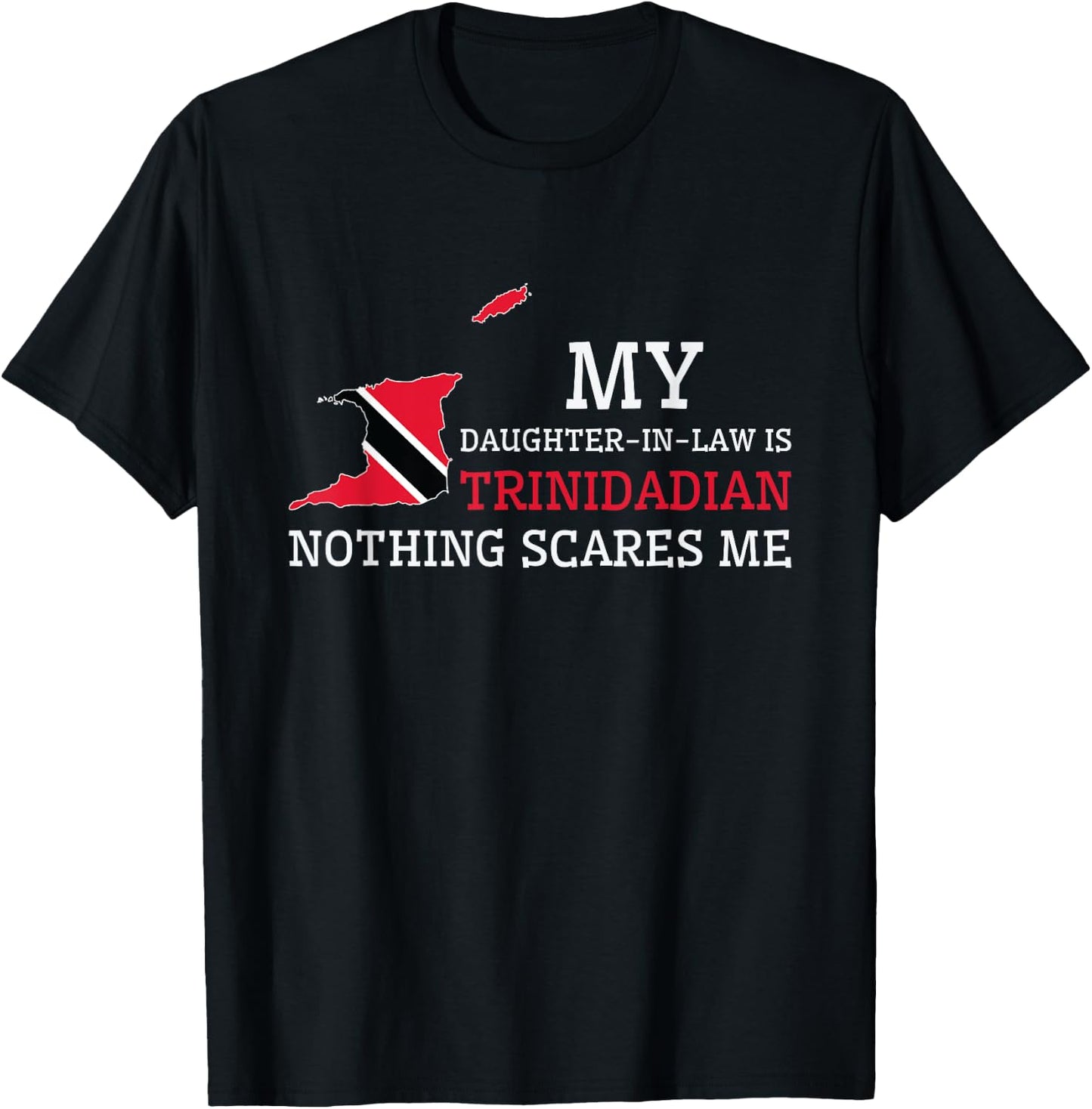My Daughter In Law is Trinidadian Nothing Scares Me Trinidad T-Shirt - T-Shirt | Black