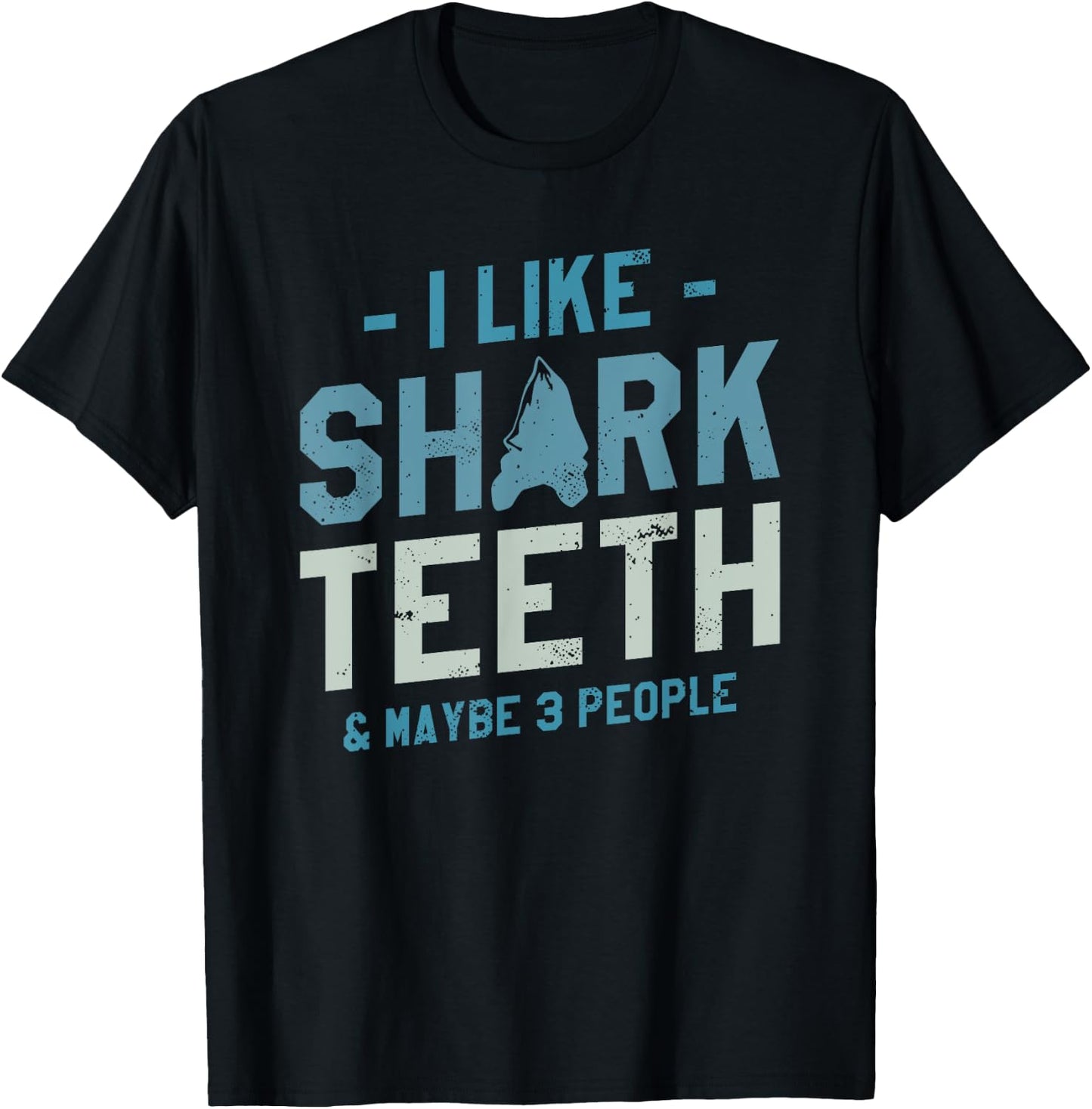 I Like Shark Teeth & Maybe 3 People Fossil Hunting T-Shirt - T-Shirt | Black