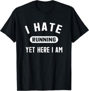 Funny Running Marathon I Hate Running Yet Here I Am T-Shirt - T-Shirt | Black
