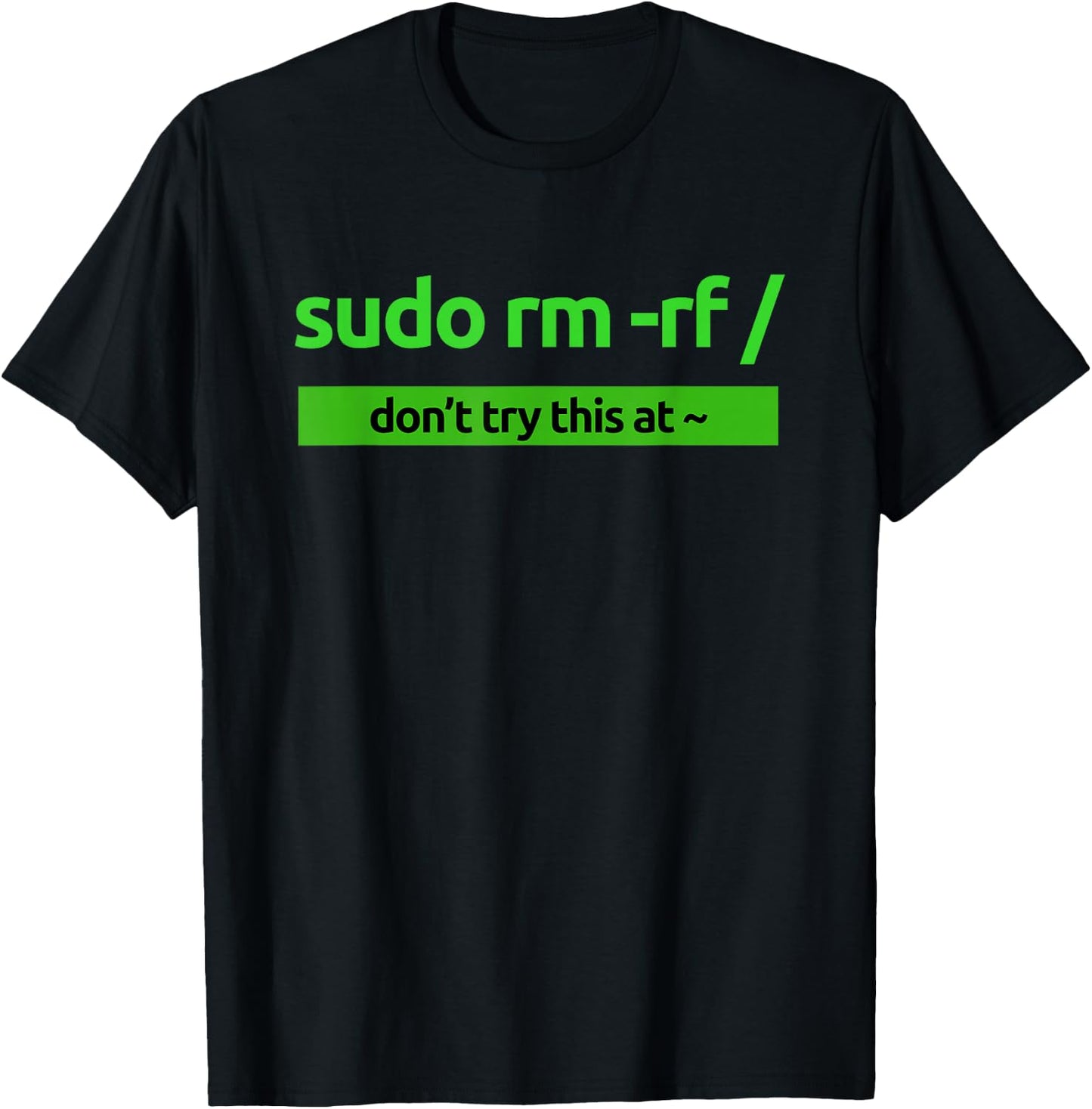 Sudo rm-rf style clothing /" Humor and Nerd Pride Sudo , Black, S T-Shirt - T-Shirt | Black