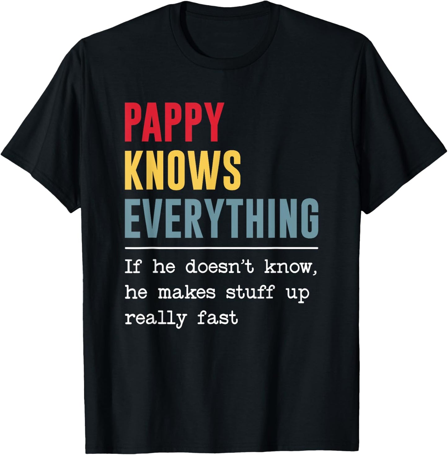 Pappy Knows Everything Shirt Funny Grandpa Father's Day T-Shirt - T-Shirt | Black