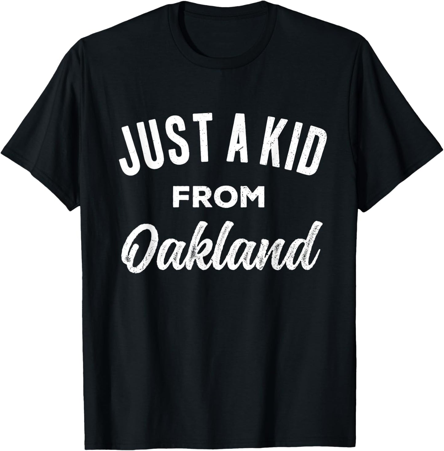 Just A Kid From Oakland Love Hometown Oakland California T-Shirt - T-Shirt | Black