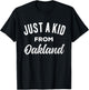 Just A Kid From Oakland Love Hometown Oakland California T-Shirt - T-Shirt | Black