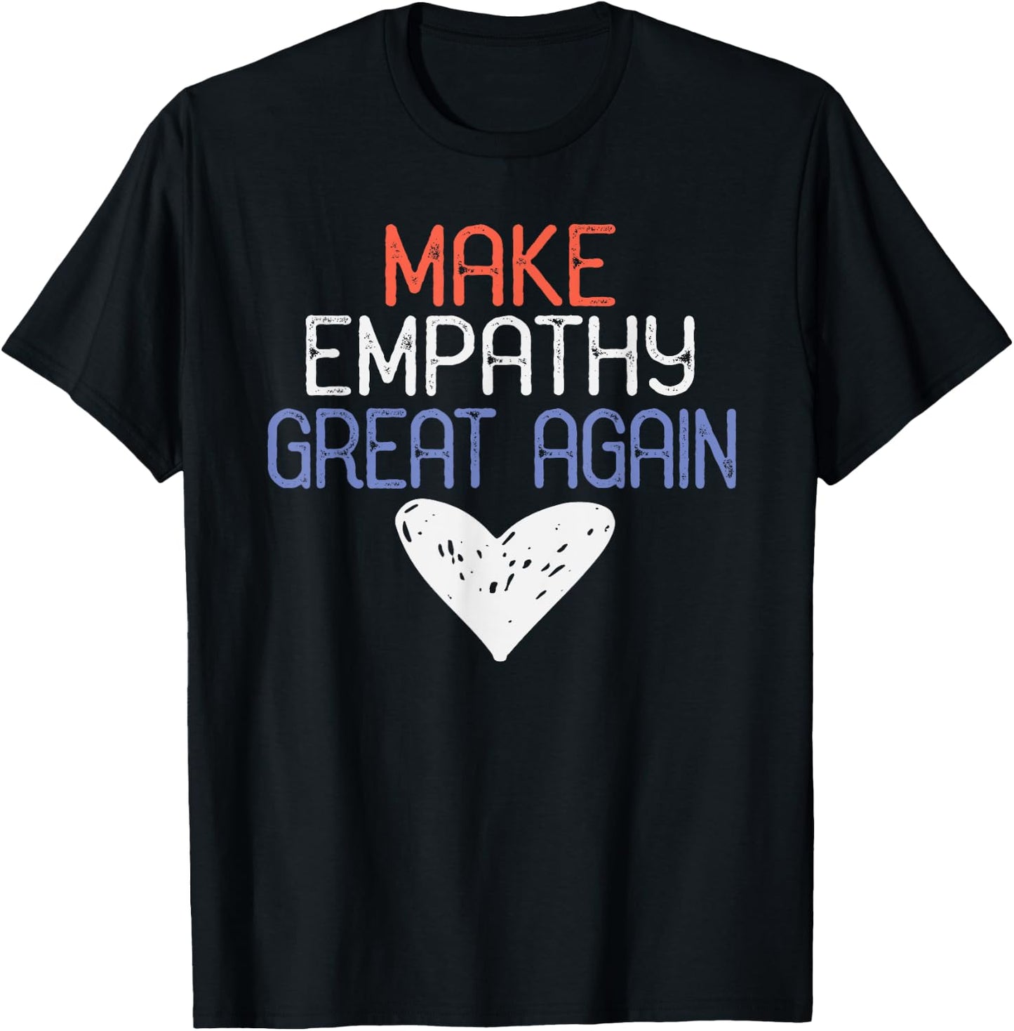 Make Empathy Great Again, Anti Donald Trump Design T-Shirt - T-Shirt | Black