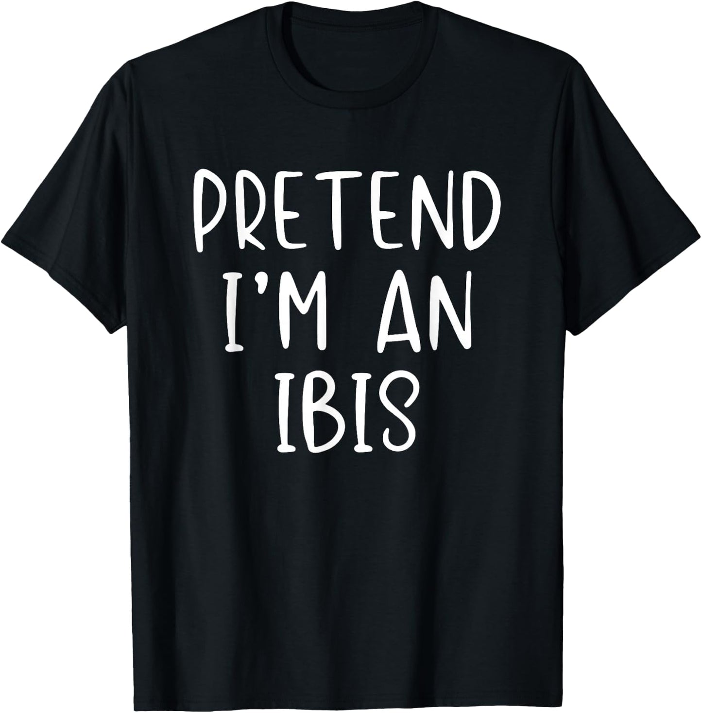 Pretend I'm An Ibis Costume Halloween Funny Simple Adult Kid T-Shirt - T-Shirt | Black