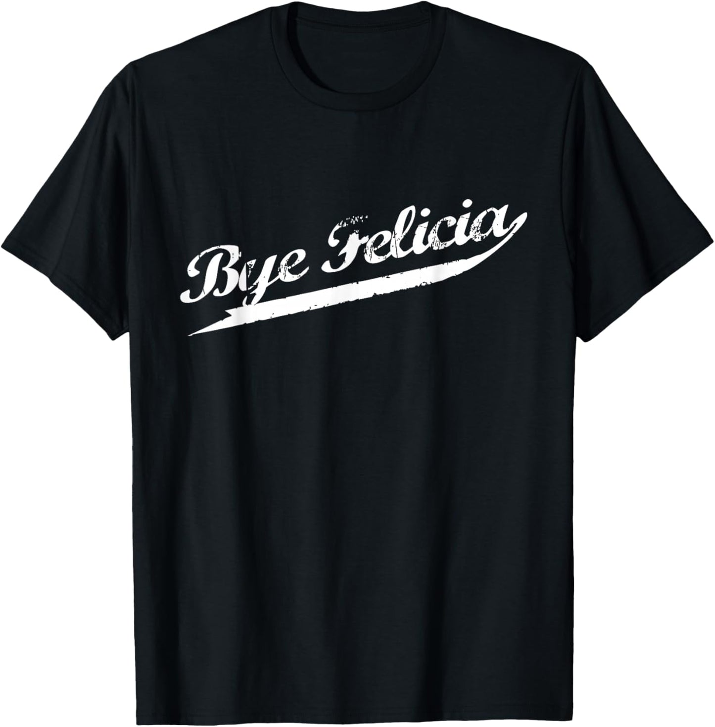 Bye Felicia Retro Distressed Urban Hip Hop Rap T-Shirt - T-Shirt | Black