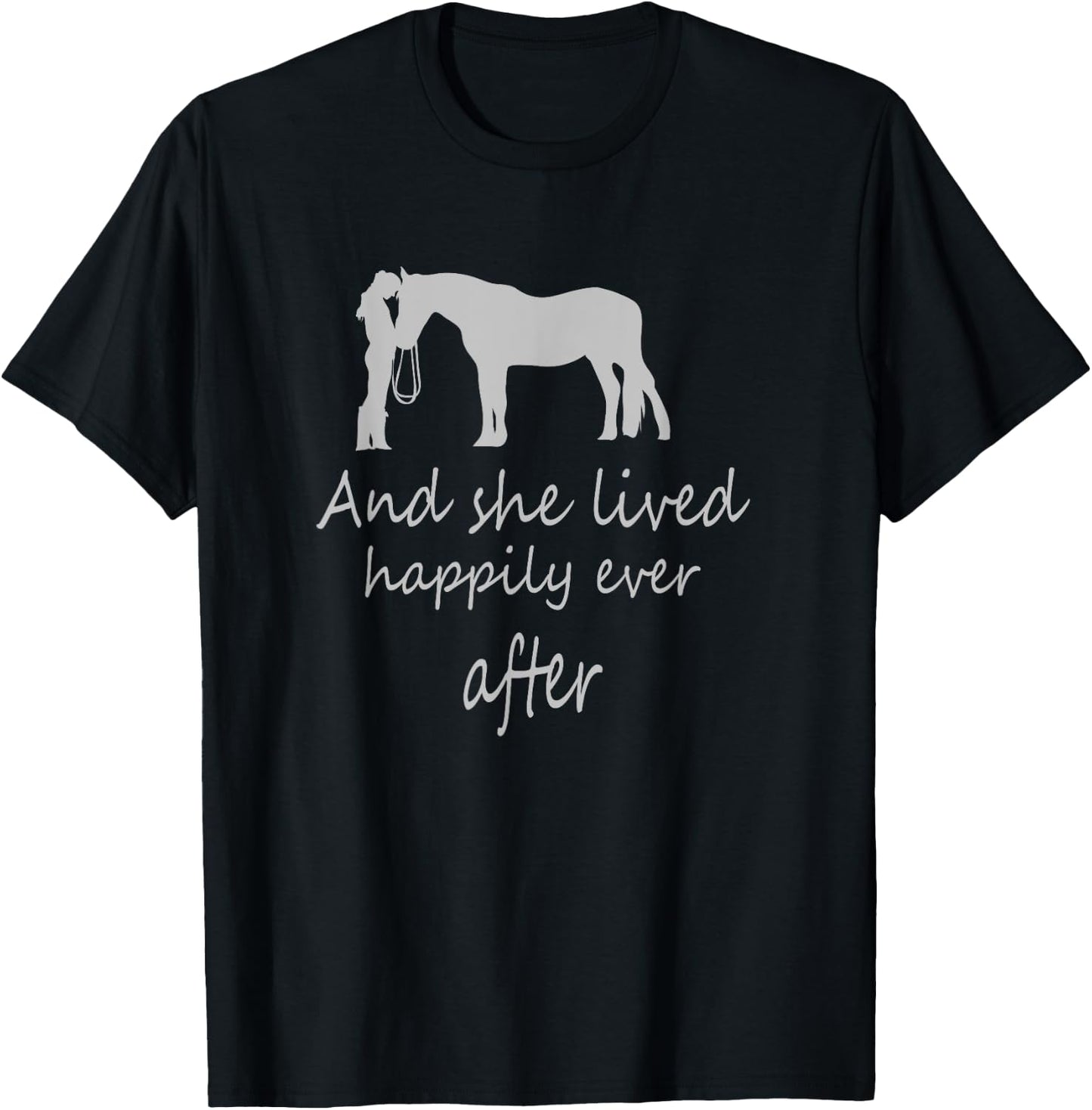 I saw her with horse and she lived happily ever after T-Shirt - T-Shirt | Black