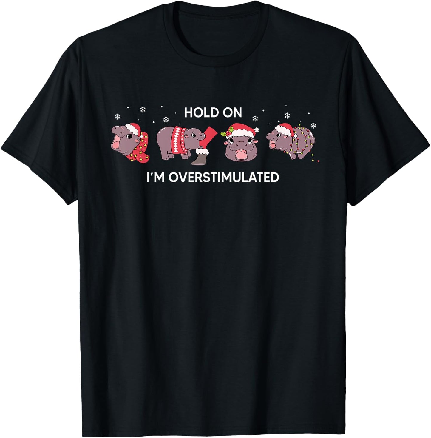 Moo Deng Christmas Hold On Im Overstimulated Xmas Baby Hippo T-Shirt - T-Shirt | Black