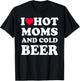 I Heart Hot Moms , I Love Hot Moms Funny Beer Drinking T-Shirt - T-Shirt | Black